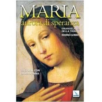Maria, aurora di speranza. 31 giorni con la Madonna