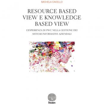 Resource based view e knowledge based view. L'esperienza di PWC nella gestione dei sistemi informativi aziendali