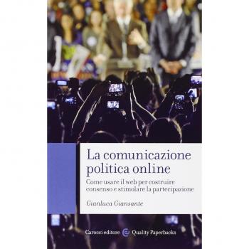 La comunicazione politica online. Come usare il web per costruire consenso e stimolare la partecipazione