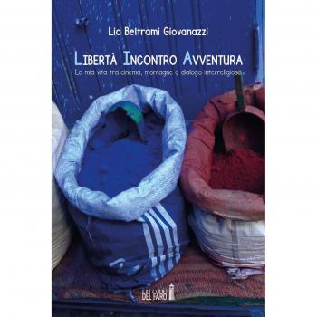 Libertà incontro avventura. La mia vita tra cinema, montagne e dialogo interreligioso