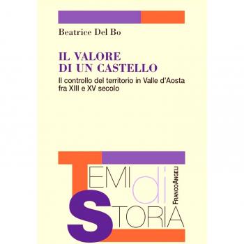 Il valore di un castello. Il controllo del territorio in Valle d'Aosta fra XII e XV secolo