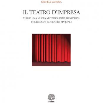Il teatro d'impresa. Verso una nuova metodologia didattica per bisogni educativi speciali