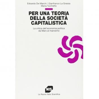 Per una teoria della società capitalistica. La critica dell'economia politica da Marx al marxismo