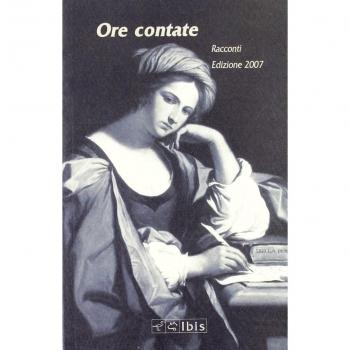 Ore contate. Racconti. Edizione 2007