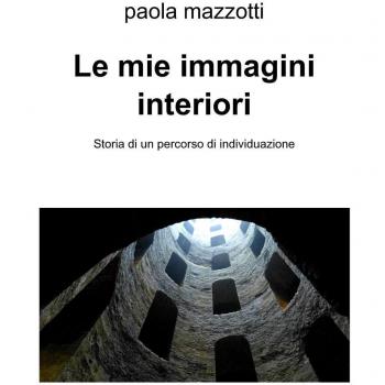 Le mie immagini interiori. Storia di un percorso di individuazione