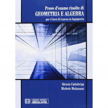 Prove d'esame risolte di geometria ed algebra. Per i corsi di Laurea in ingegneria