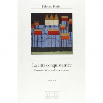 La città conquistatrice. Un secolo di idee per l'urbanizzazione