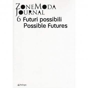 ZoneModa Journal. Ediz. italiana e inglese. Futuri possibili (Vol. 6)