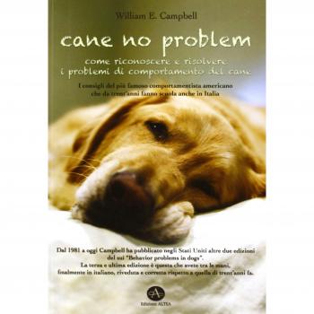 Cane no problem. Come riconoscere e risolvere i problemi di comportamento del cane