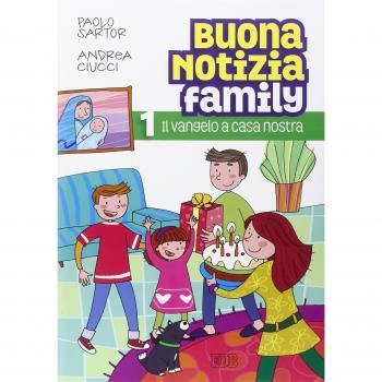 Buona notizia family. Il Vangelo a casa nostra