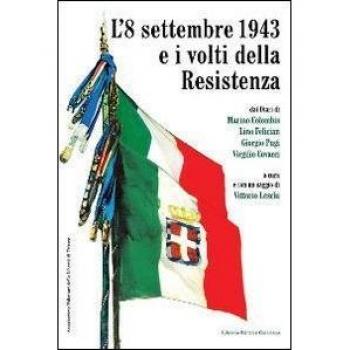 L'8 settembre 1943 e i volti della Resistenza. Dai diari di Marino Colombis, Lino Felician, Giorgio Pugi, Virgilio Covacci