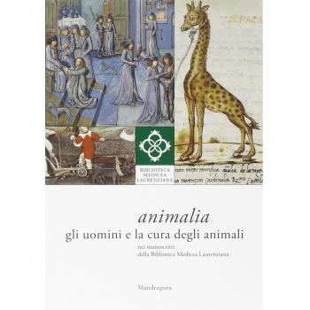 Animali. Gli uomini e la cura degli animali nei manoscritti della Biblioteca Medicea Laurenziana. Catalogo della mostra (Firenze, 14 aprile-giugno 2014)