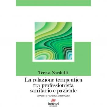 La relazione terapeutica tra professionista sanitario e paziente. «Appunti» di pedagogia e andragogia