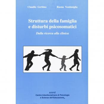 Struttura della famiglia e disturbi psicosomatici. Dalla ricerca alla clinica