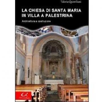 La chiesa di Santa Maria in Villa a Palestrina. Architettura e costruzione