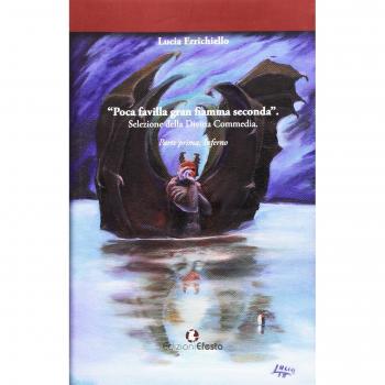 Poca favilla gran fiamma seconda. Selezione della Divina Commedia. Inferno (Vol. 1)