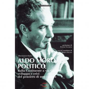 Aldo Moro politico. Dalla Costituente a via Caetani, sviluppo e crisi del pensiero di uno statista