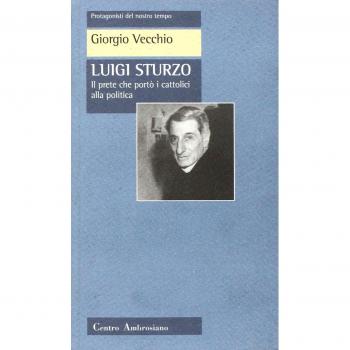 Luigi Sturzo. Il prete che portò i cattolici alla politica