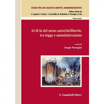 Al di là del nesso autorità/libertà: tra legge e amministrazione. Atti del Convegno (Salerno, 14-15 novembre 2014)