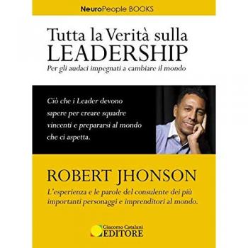 Tutta la Verità sulla Leadership. Per gli Audaci Impegnati a Cambiare il Mondo.