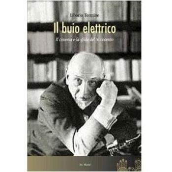 Il buio elettrico. Il cinema e la sfida del Novecento