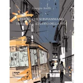 Parole che si infiammano tra le inquietudini della vita