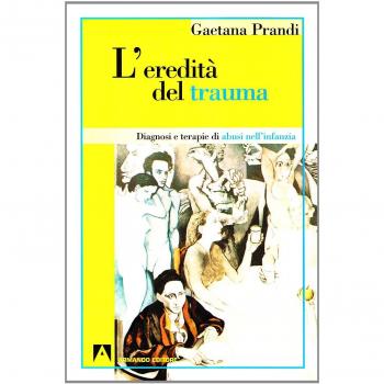 L'eredità del trauma. Diagnosi e terapie di abusi nell'infanzia