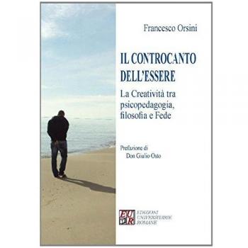 Il controcanto dell'essere. La creatività tra psicopedagogia, filosofia e fede