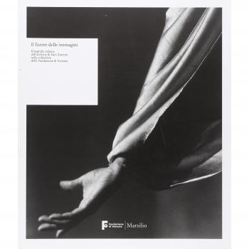 Il furore dell'immagine. Fotografia italiana dall'archivio di Italo Zannier... Catalogo della mostra (Venezia, aprile-luglio 2010). Ediz. illustrata