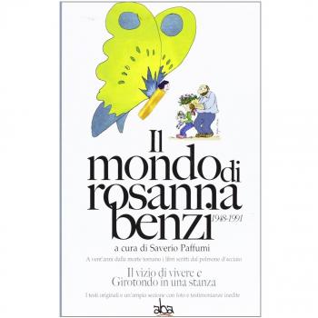 Il mondo di Rosanna Benzi 1948-1991. A vent'anni dalla morte tornano i libri scritti dal polmone d'acciaio. Il vizio di vivere e girotondo in una stanza