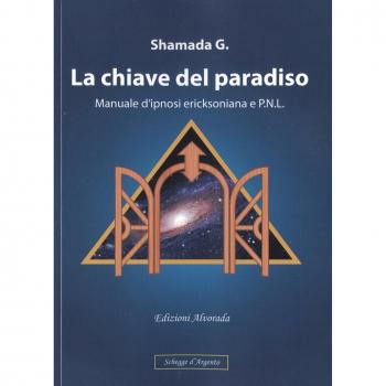 La chiave del paradiso. Manuale d'ipnosi ericksoniana e P.N.L.