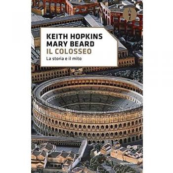 Il Colosseo. La storia e il mito