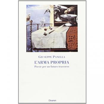 L'arma propria. Poesie per un futuro trascorso