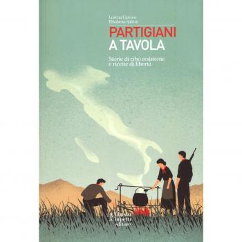 Partigiani a tavola. Storie di cibo resistente e ricette di libertà