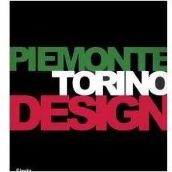 Piemonte Torino Design. Catalogo della mostra (Torino, 26 gennaio-19 marzo 2006). Ediz. italiana e inglese
