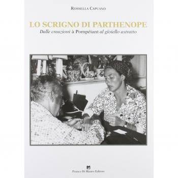 Lo scrigno di Parthenope. Dalle creazioni à Pompeïant al gioiello astratto