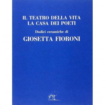 Il teatro della vita. La casa dei poeti