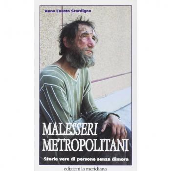 Malesseri metropolitani. Storie vere di persone senza dimora