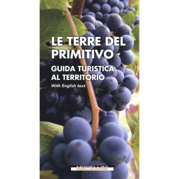 Le terre del Primitivo. Guida turistica al territorio. Ediz. italiana e inglese