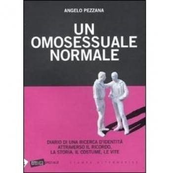 Un omosessuale normale. Diario di una ricerca d'identità attraverso il ricordo, la storia, il costume, le vite