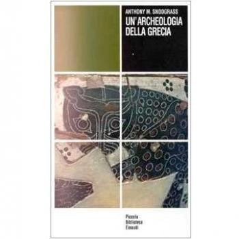 Un'archeologia della Grecia. Stato presente e scopi futuri di una disciplina