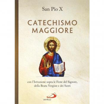 Catechismo maggiore con l'istruzione sopra le feste del Signore, della beata Vergine e dei santi