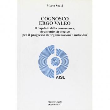 Cognosco ergo valeo. Il capitale della conoscenza, strumento strategico per il progresso di organizzazioni e individui
