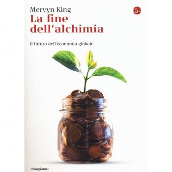 La fine dell'alchimia. Il futuro dell'economia globale