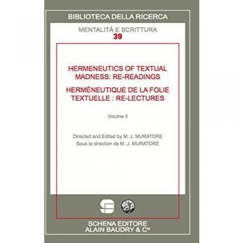 Hermeneutics of textual madness: re-readings-Herméneutique de la folie textuelle:re-lectures. Ediz. bilingue