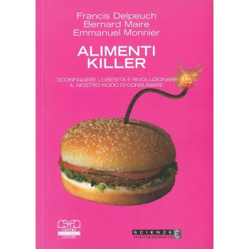 Alimenti killer. Sconfiggere l'obesità e rivoluzionare il nostro modo di consumare
