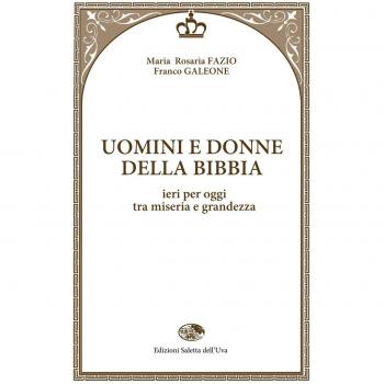 Uomini e donne della Bibbia. Ieri per oggi tra miseria e grandezza