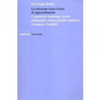 La relazione come forma di apprendimento. Cooperative learning e teoria relazionale: come e perché «insieme si impara» (meglio)