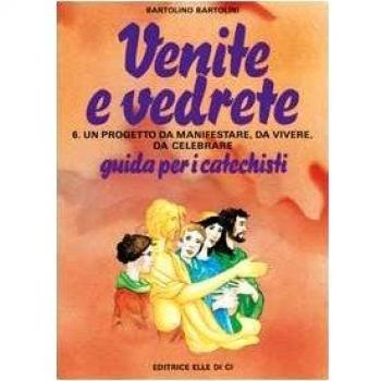 Venite e vedrete. Guida per il catechista (Vol. 6)