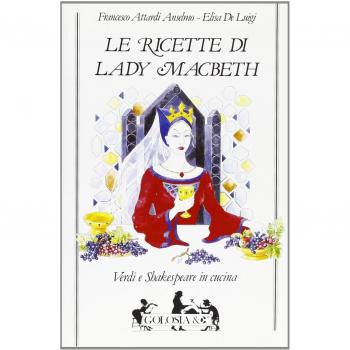 Le ricette di lady Macbeth. Verdi e Shakespeare in cucina